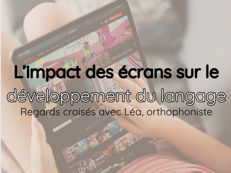 Regards croisés : Quel impact ont les écrans sur le développement du langage des&nbsp;enfants?