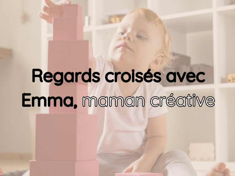 Regards croisés : échange avec Emma, créatrice d&rsquo;activités d&rsquo;inspirations Montessori