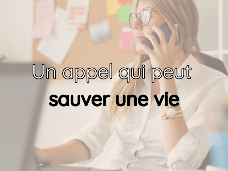 Un appel qui peut sauver une&nbsp;vie