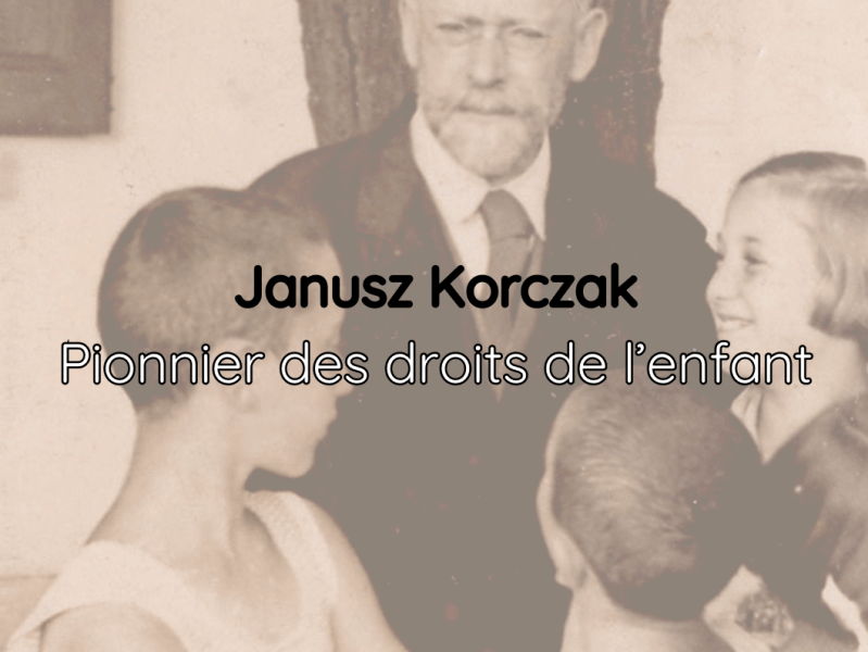 Janusz Korczak, pionnier des droits de&nbsp;l&rsquo;enfant